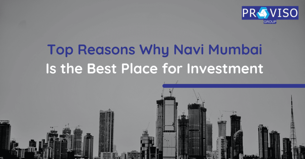 Top Reasons Why Navi Mumbai is the Best Place for Investment
