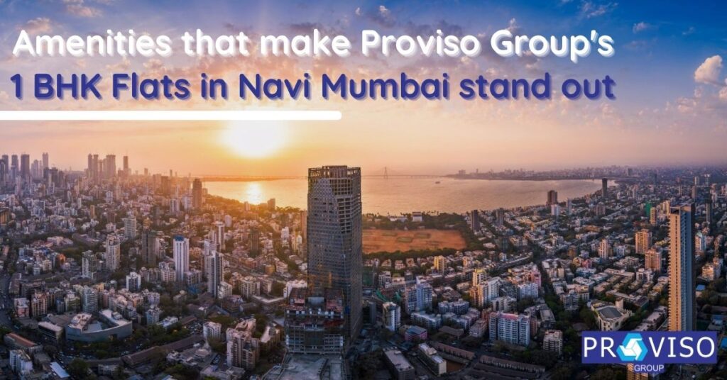Amenities that make Proviso Group’s 1 BHK Flats in navi mumbai stand out