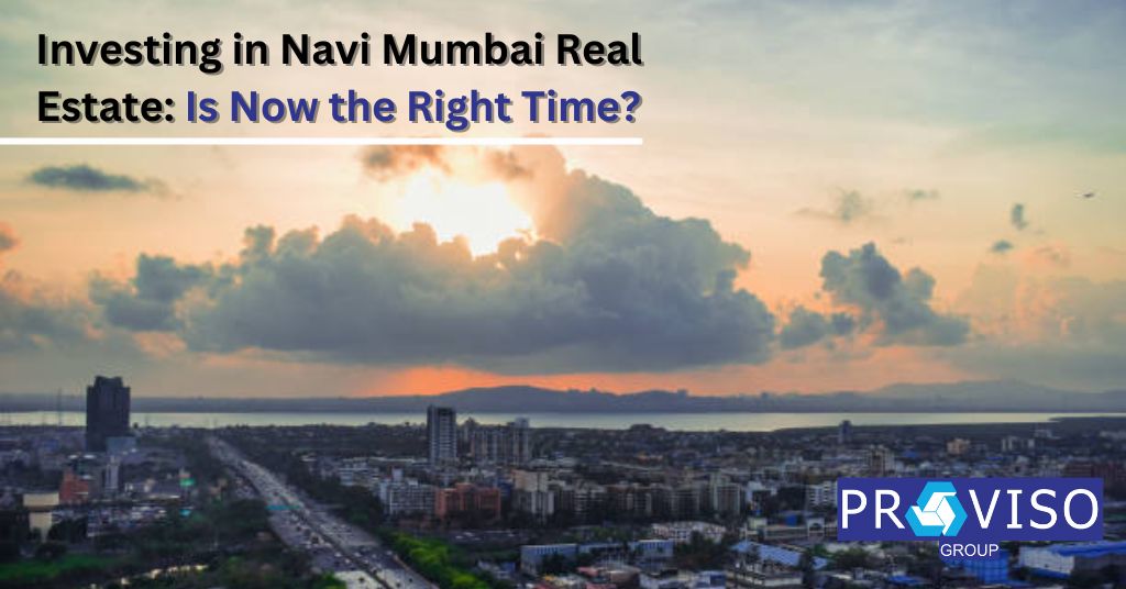 Investing in Navi Mumbai Real Estate: Is Now the Right Time?