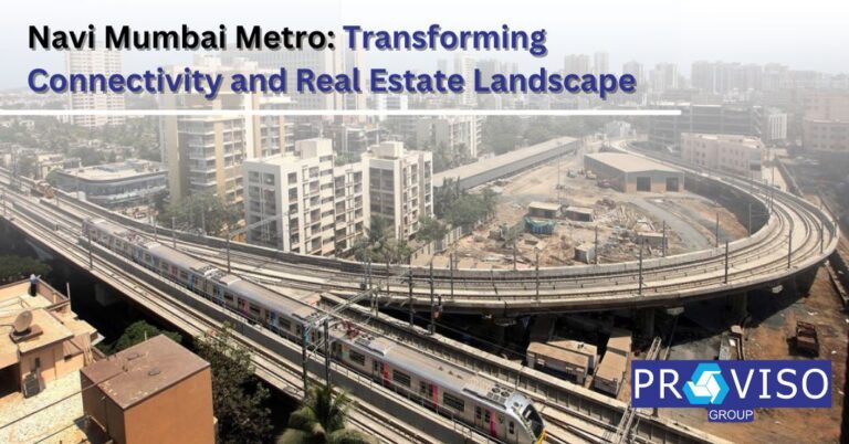 Navi Mumbai Metro: Transforming Connectivity and Real Estate Landscape
