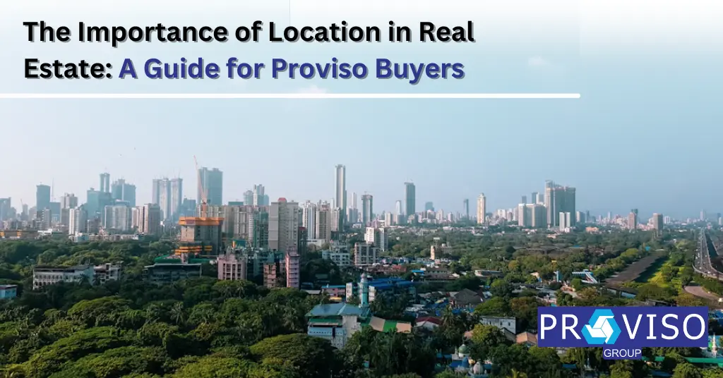 The Importance of Location in Real Estate: A Guide for Proviso Buyers