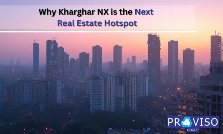 Why Kharghar NX is the Next Real Estate Hotspot