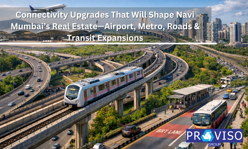 Connectivity Upgrades That Will Shape Navi Mumbai’s Real Estate—Airport, Metro, RoaConnectivity Upgrades That Will Shape Navi Mumbai’s Real Estate—Airport, Metro, Roads, and Transit Expansionsds, and Transit Expansions