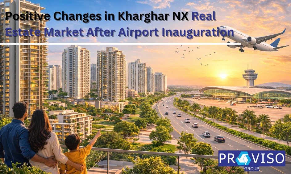 Positive Changes in Kharghar NX Real Estate Market After Airport Inauguration